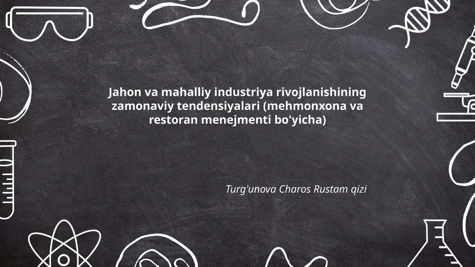 Jahon va mahalliy industriya rivojlanishining zamonaviy tendensiyalari (mehmonxona va restoran menejmenti bo'yicha)