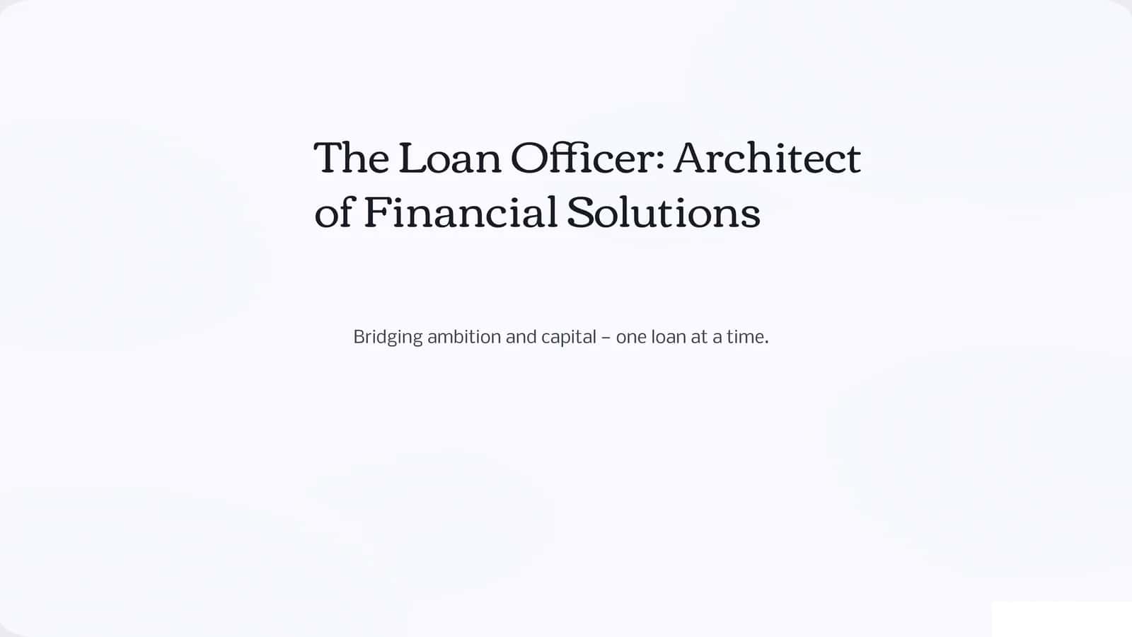 The Loan Officer: Architect of Financial Solutions