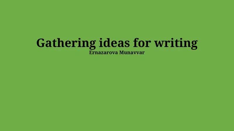 Gathering ideas for writing