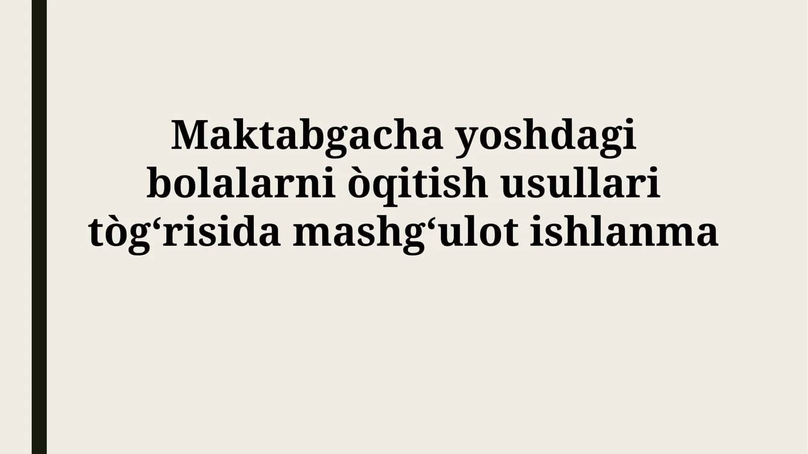 Maktabgacha yoshdagi bolalarni òqitish usullari tògʻrisidamashgʻulotishlanma