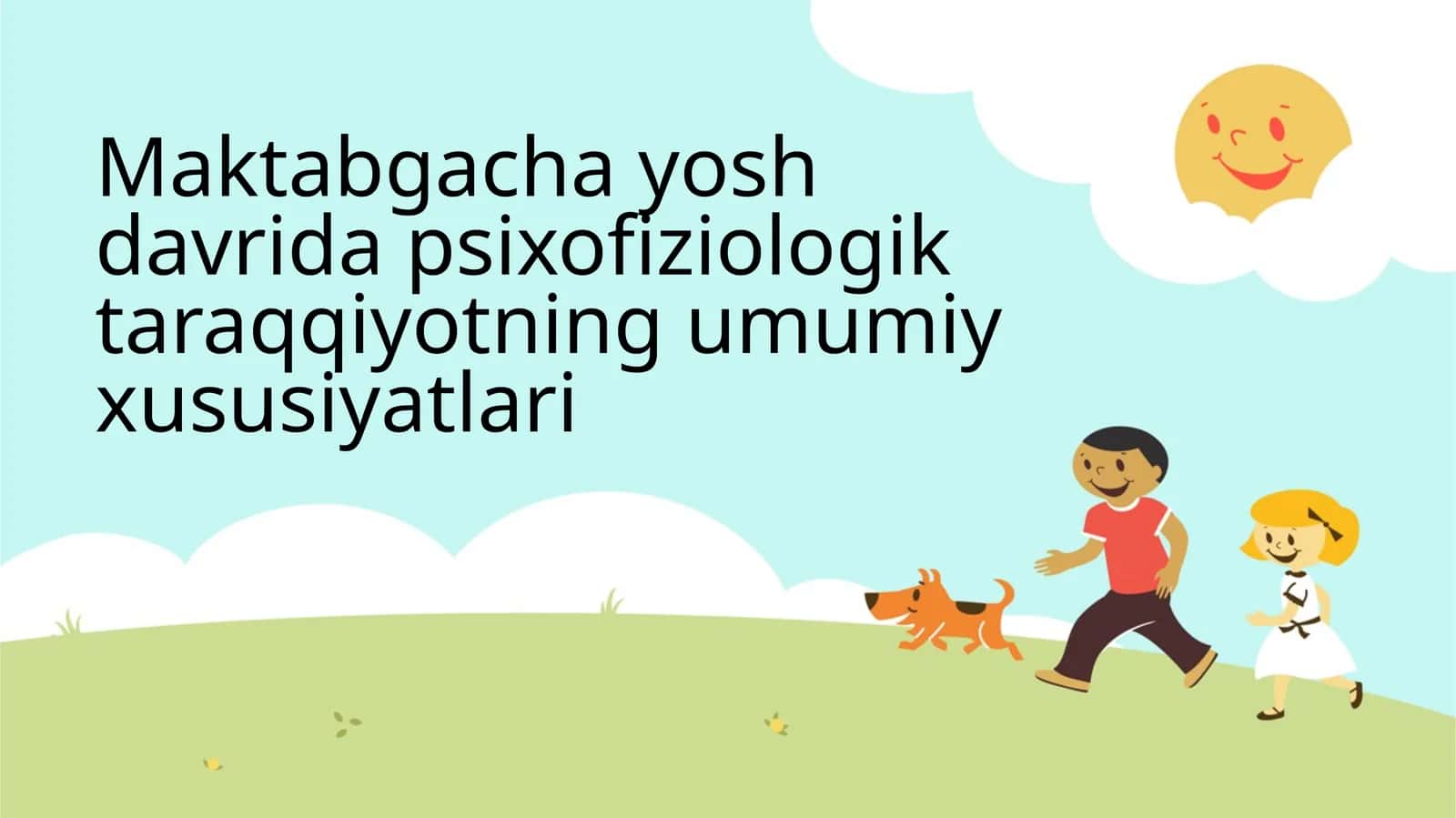 Maktabgacha yosh davrida psixofiziologik taraqqiyotning umumiy xususiyatlari
