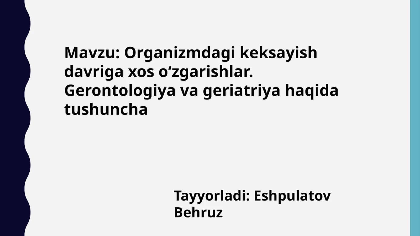 Organizmdagi keksayish davriga xos o‘zgarishlar. Gerontologiya va geriatriya haqida tushuncha