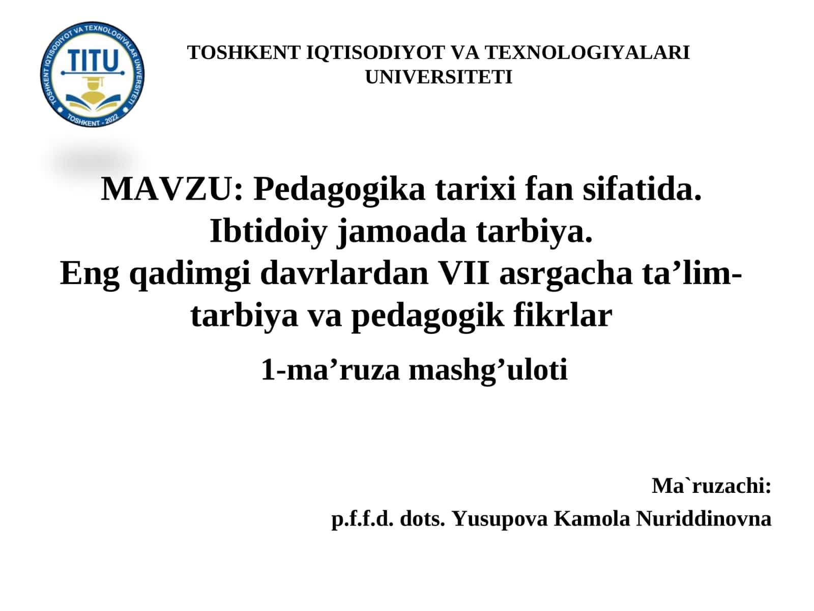 Pedagogika tarixi fan sifatida. Ibtidoiy jamoada tarbiya.Eng qadimgi davrlardan VII asrgacha ta’lim-tarbiya va pedagogik fikrlar