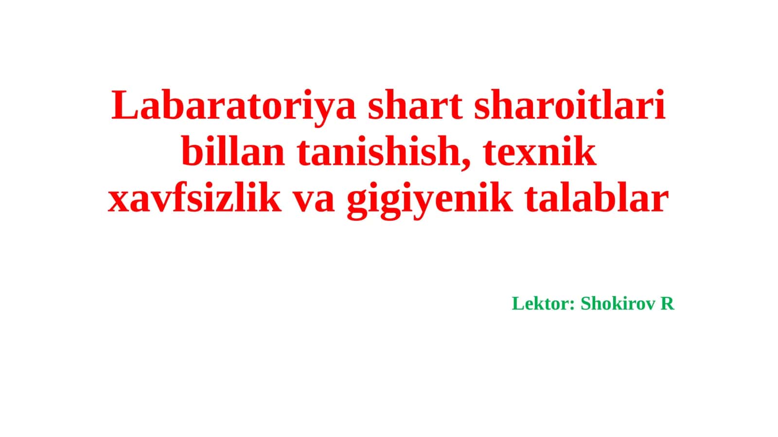 Labaratoriya sharoitlari bilan tanishish, texnik xavfsizlik va gigiyenik talablar