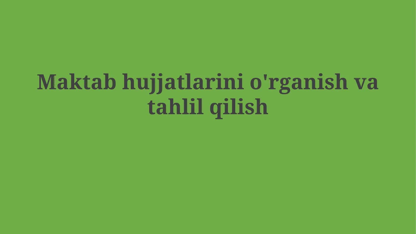 Maktab hujjatlarini o'rganish va ta'hlil qilish