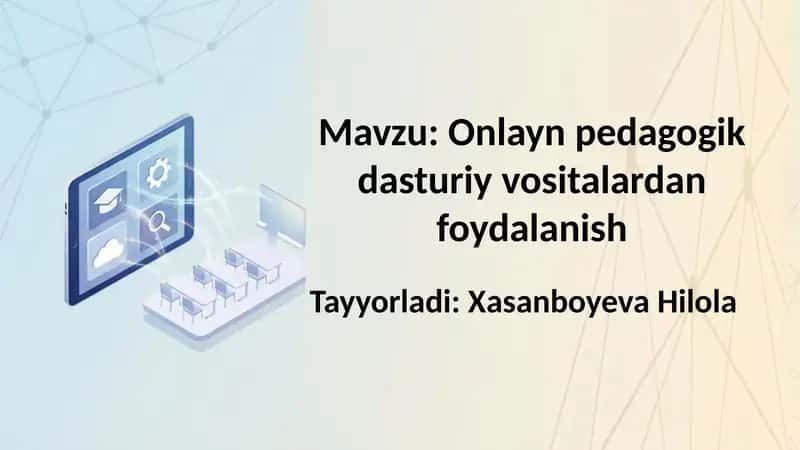 Onlayn pedagogik dasturiy vositalardan foydalanish