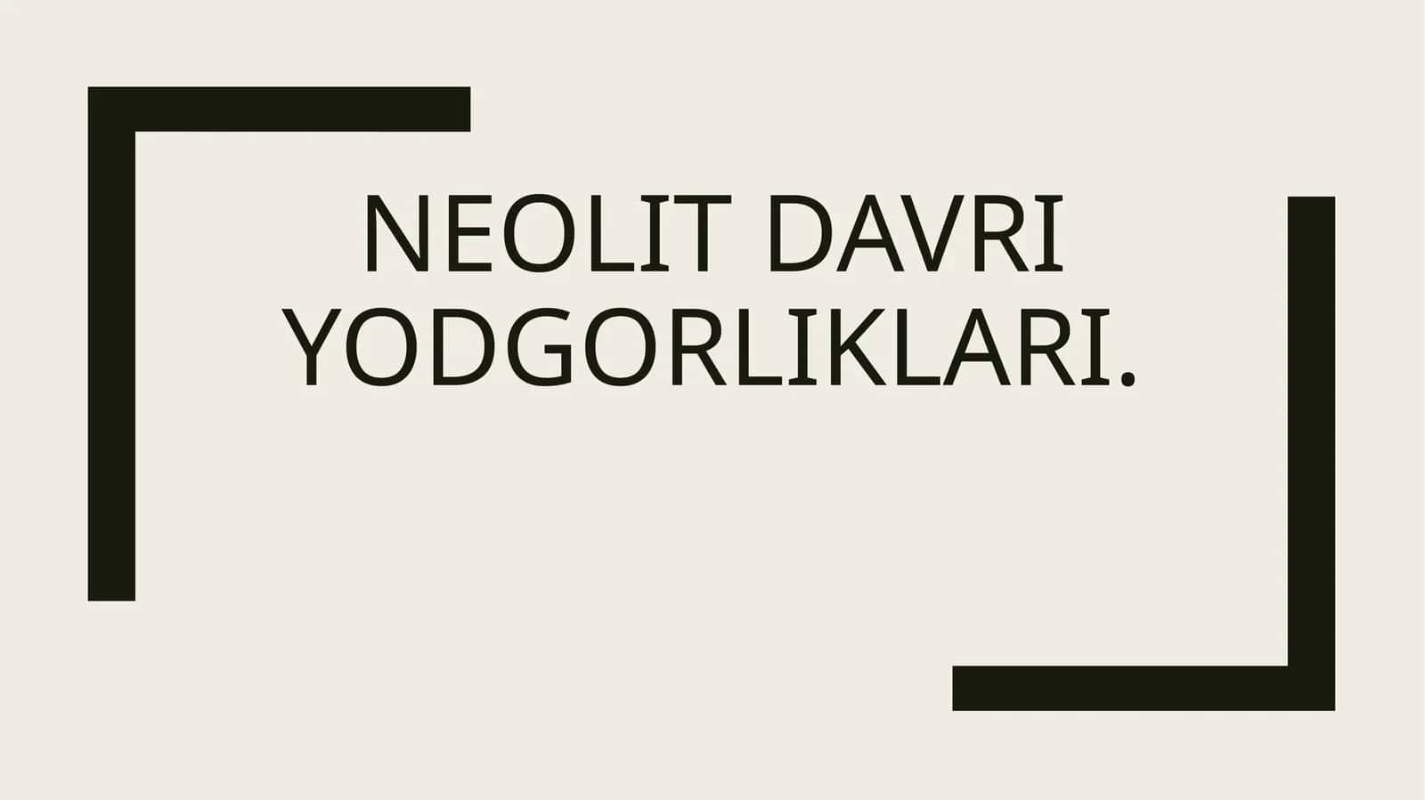 Neolit davri yodgorliklari