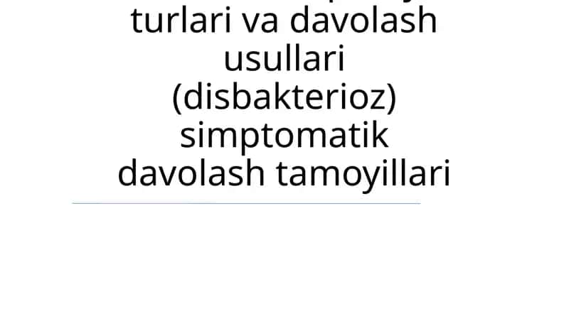 Meteorizm, qabziyat turlari va davolash usullari (disbakterioz) simptomatik davolash tamoyillari