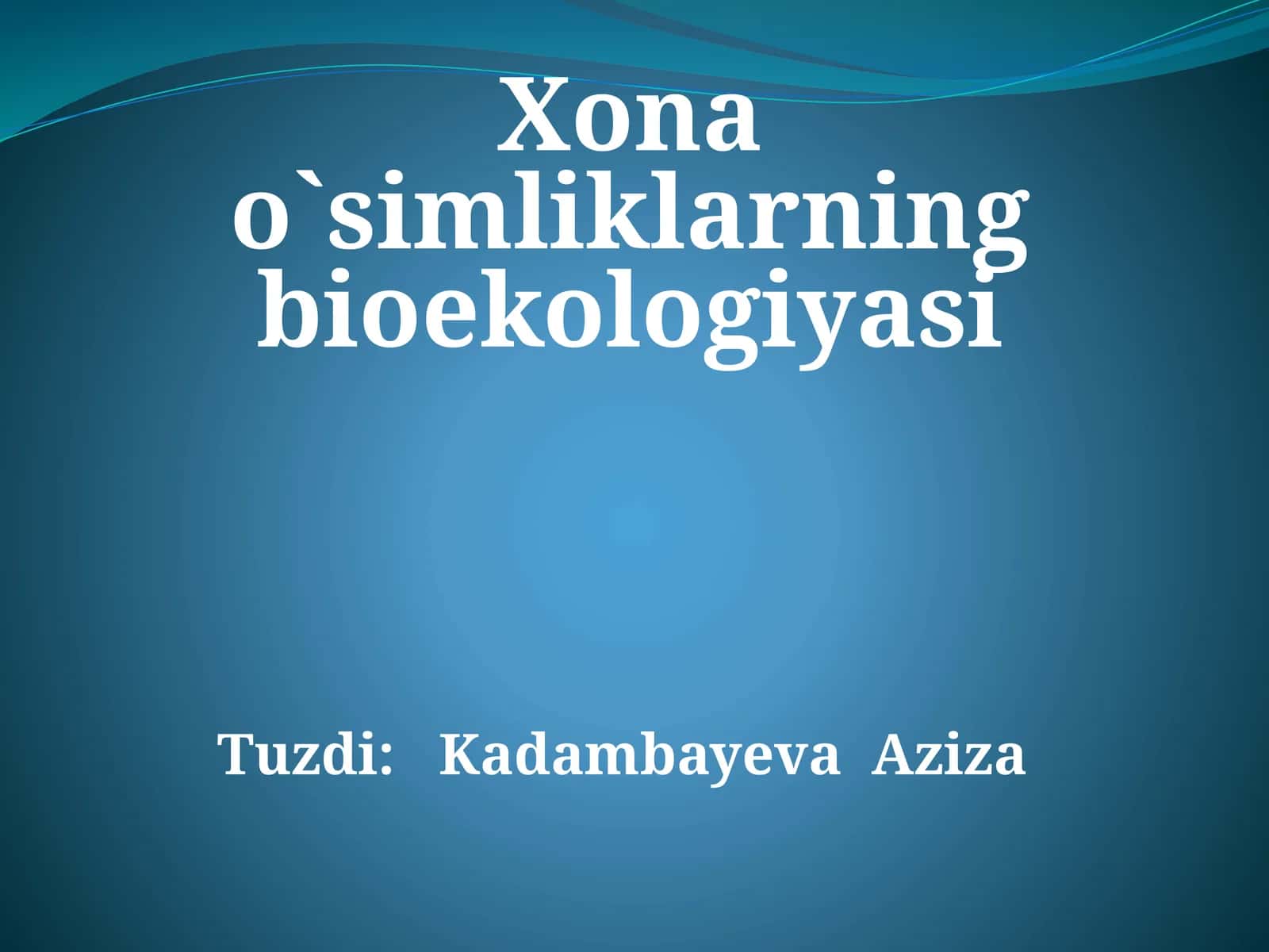 Xonao`simliklarning bioekologiyasi