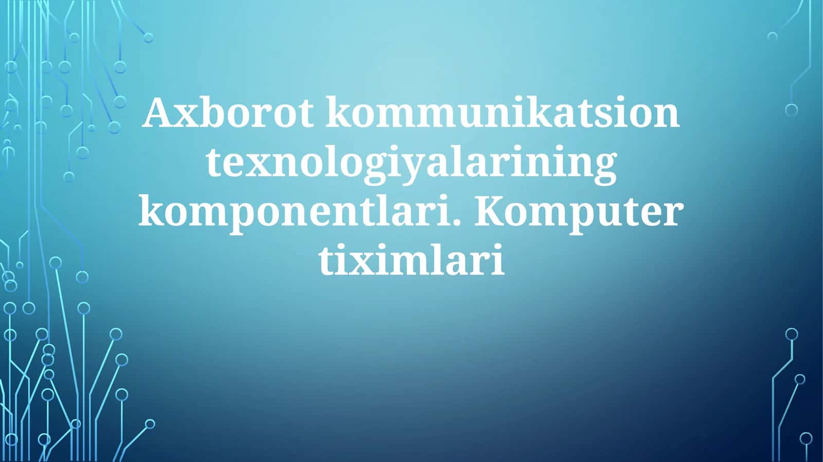 Axborot-kommunikatsiya texnologiyalari (AKT) tarkibiy qismlari