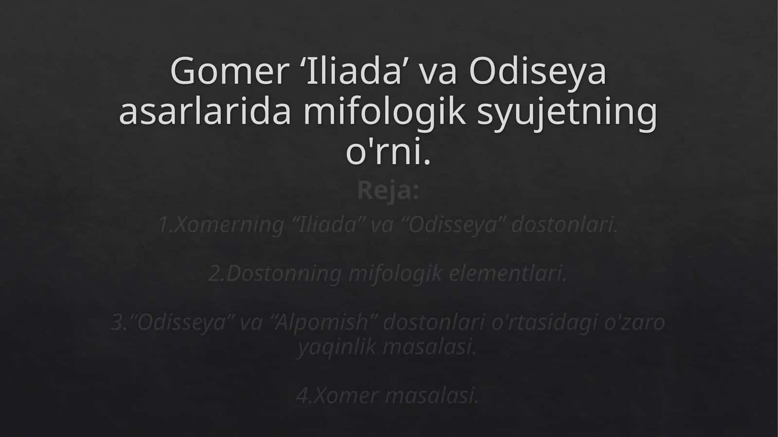 Gomer ‘Iliada’ va Odiseya asarlarida mifologik syujetning o'rni.