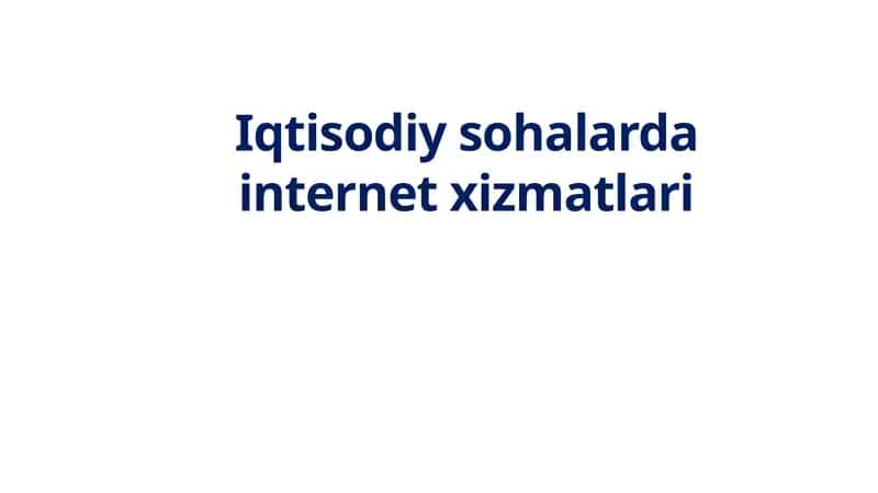 Iqtisodiy sohalarda internet xizmatlari