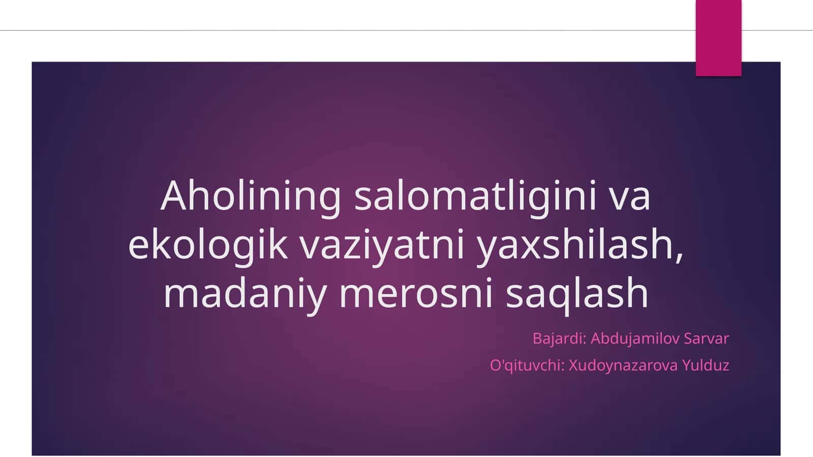 Aholining salomatligini va ekologik vaziyatni yaxshilash, madaniy merosni saqlash