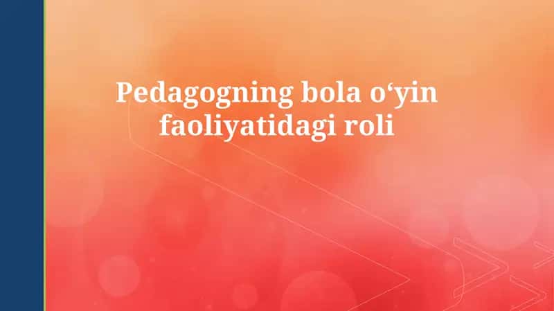 Pedagogning bola oʻyin faoliyatidagi roli