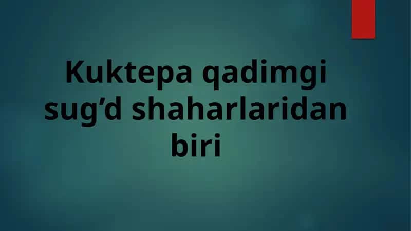 Kuktepa qadimgi sug’d shaharlaridan biri