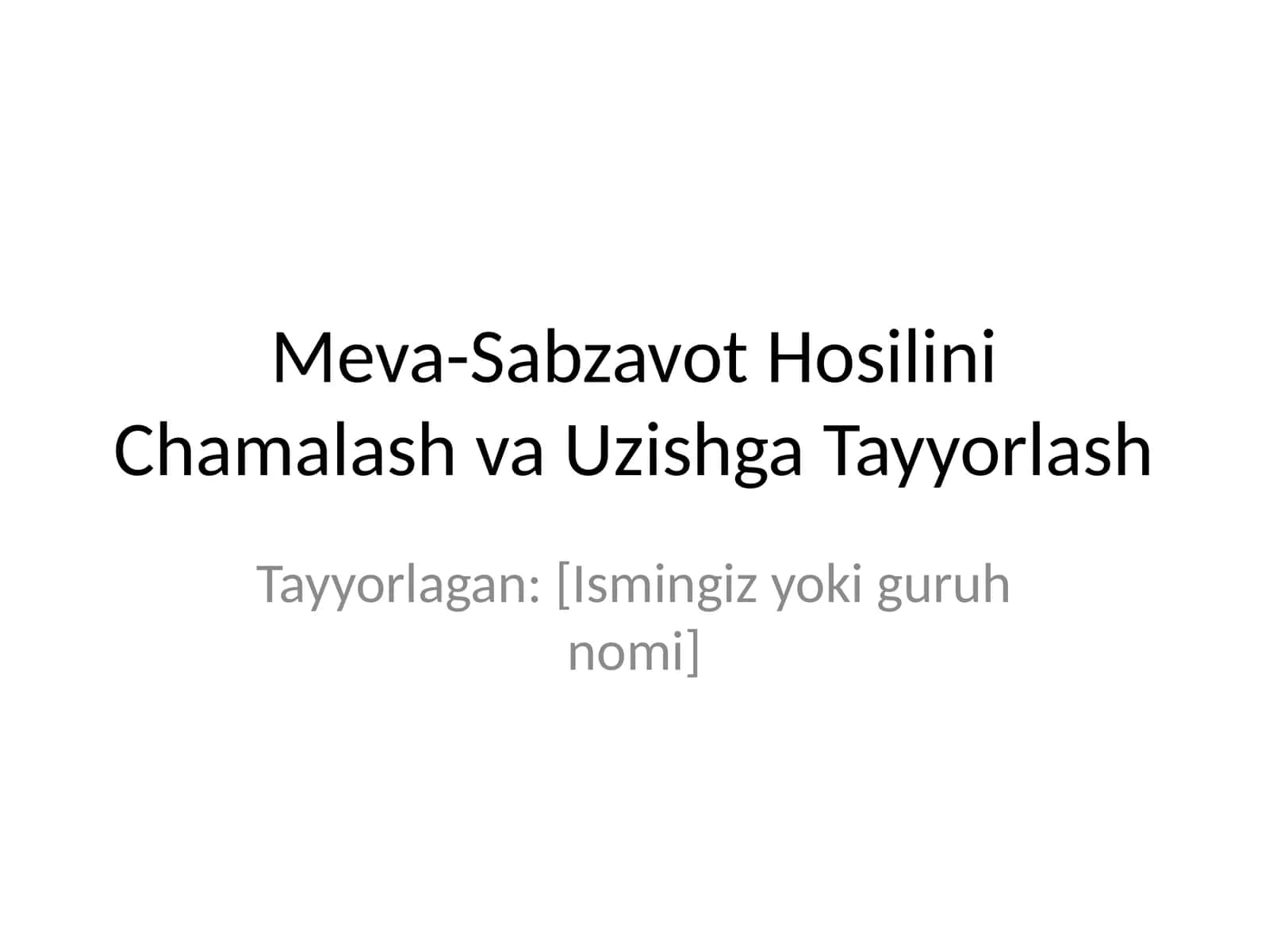 Meva-Sabzavot Hosilini Chamalash va Uzishga Tayyorlash