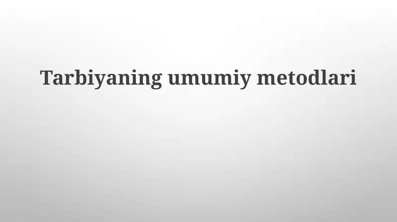 Tarbiyaning umumiy metodlari