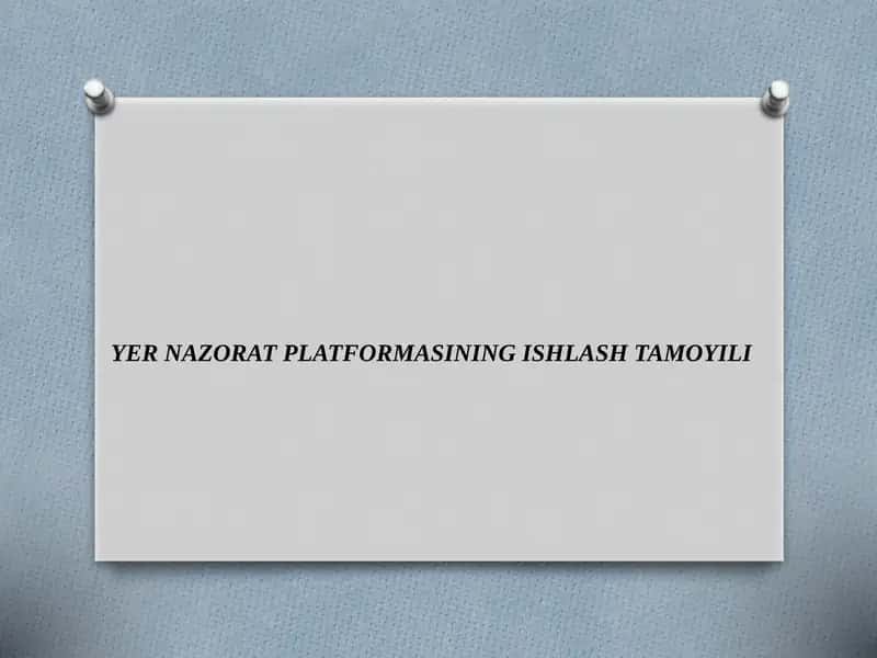 YER NAZORAT PLATFORMASINING ISHLASH TAMOYILI