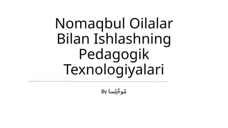 Nomaqbul Oilalar Bilan Ishlashning Pedagogik Texnologiyalari