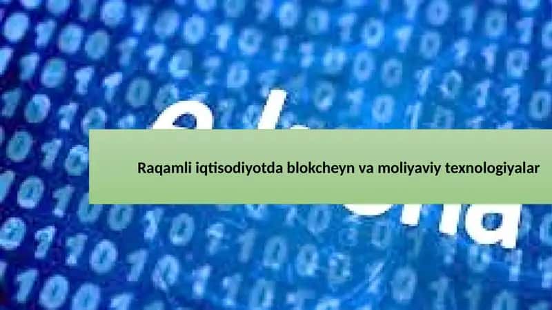 Raqamli iqtisodiyotda blokcheyn va moliyaviy texnologiyalar
