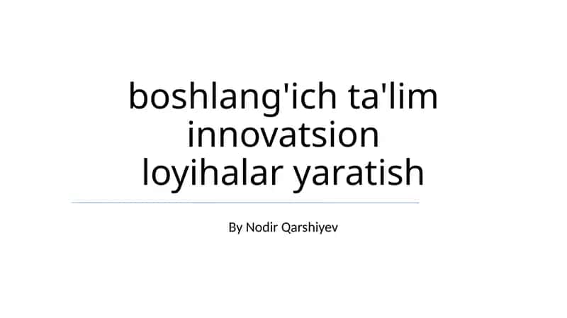 boshlang'ich ta'lim innovatsion loyihalar yaratish
