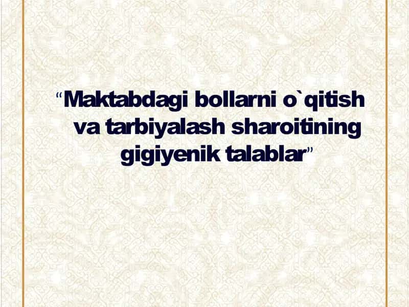 Maktabdagi bollarni o`qitish va tarbiyalash sharoitining gigiyenik talablar