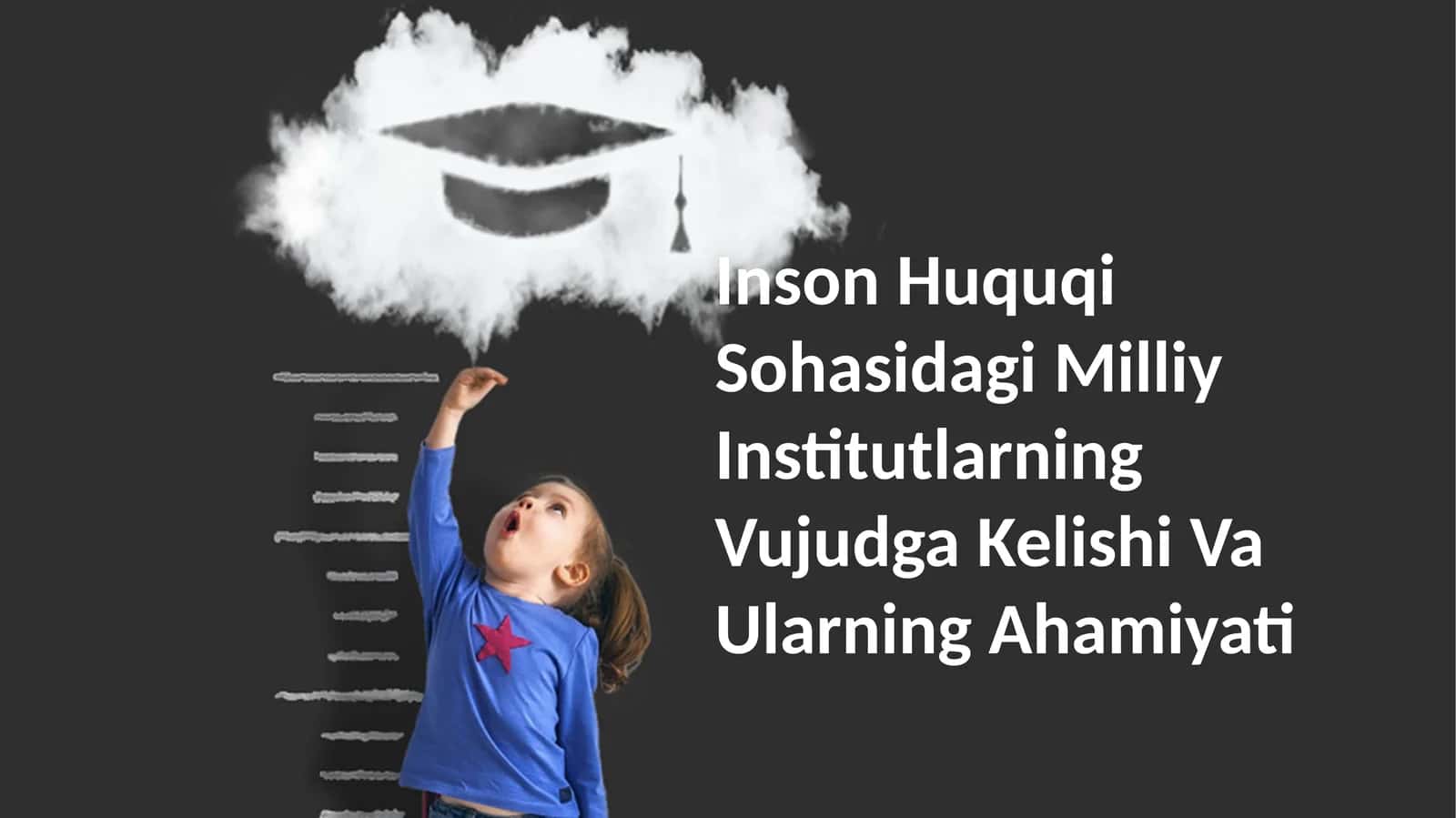 Inson Huquqi Sohasidagi Milliy Institutlarning Vujudga Kelishi Va Ularning Ahamiyati