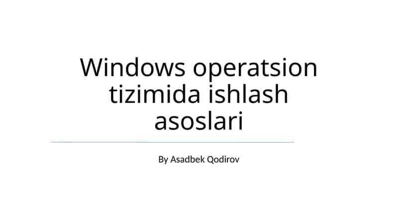 Windows operatsion tizimida ishlash asoslari