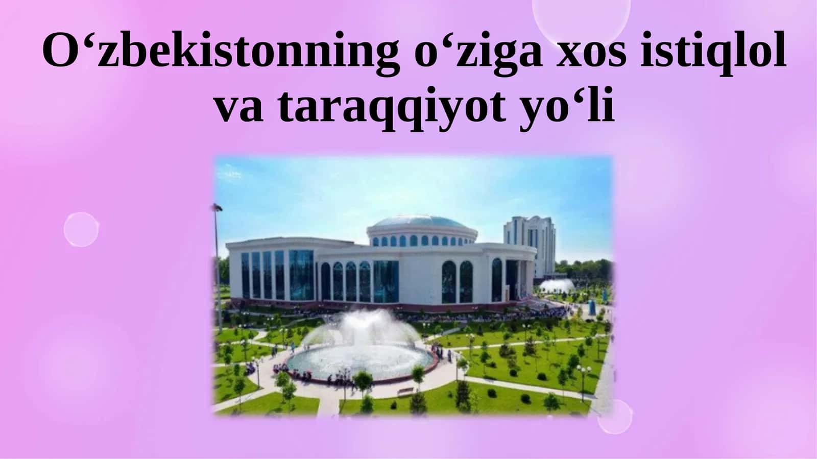 O‘zbekistonning o‘ziga xos istiqlol va taraqqiyot yo‘li