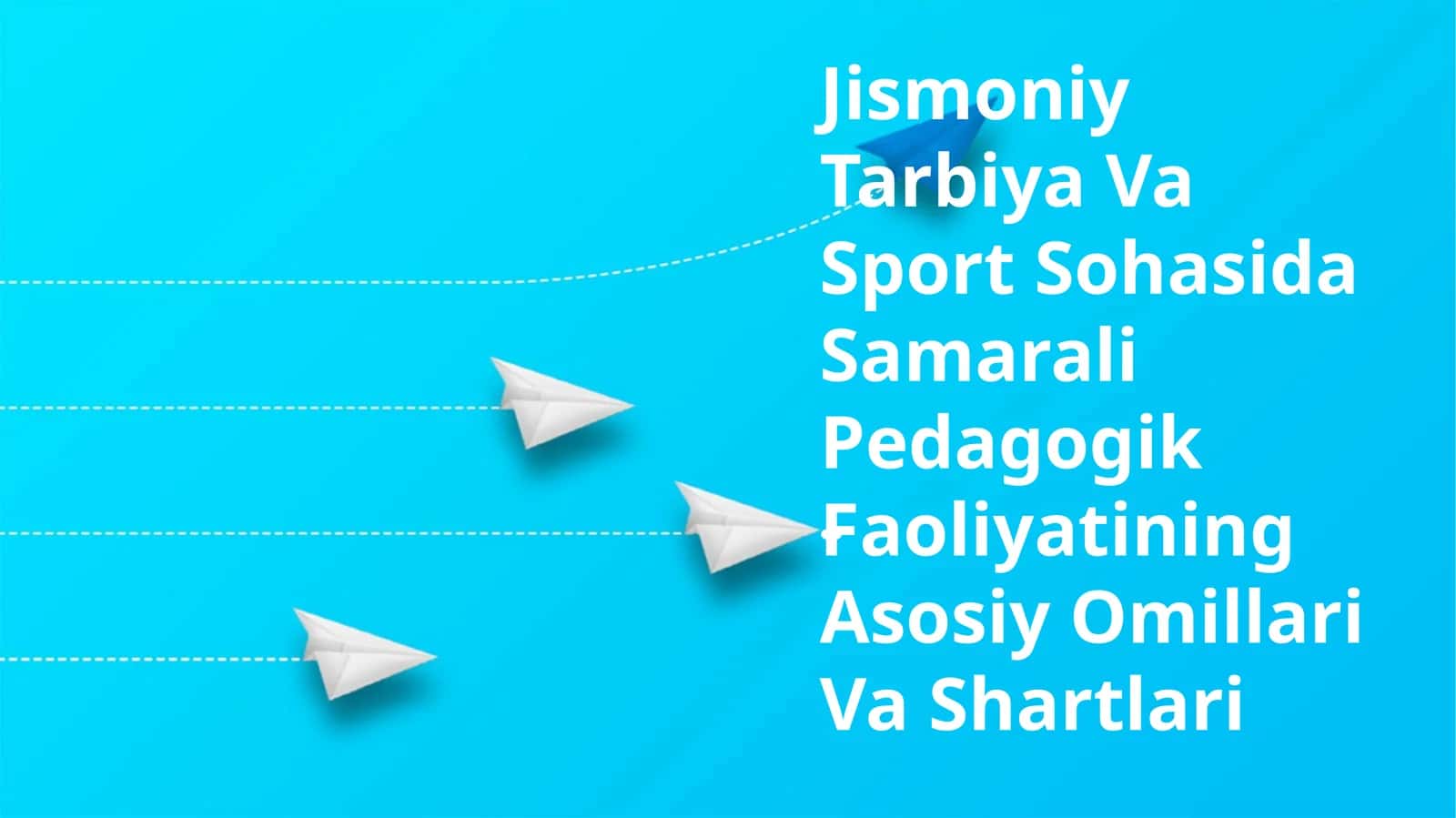 Jismoniy Tarbiya Va Sport Sohasida Samarali Pedagogik Faoliyatining Asosiy Omillari Va Shartlari