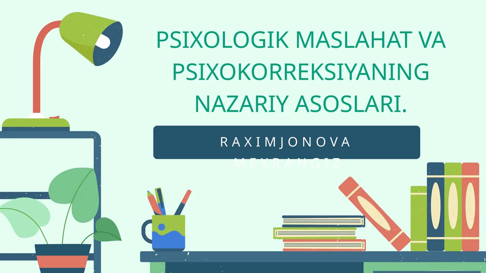 PSIXOLOGIK MASLAHAT VA PSIXOKORREKSIYANING NAZARIY ASOSLARI