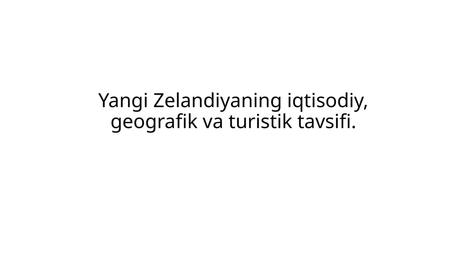 Yangi Zelandiyaning iqtisodiy, geografik va turistik tavsifi