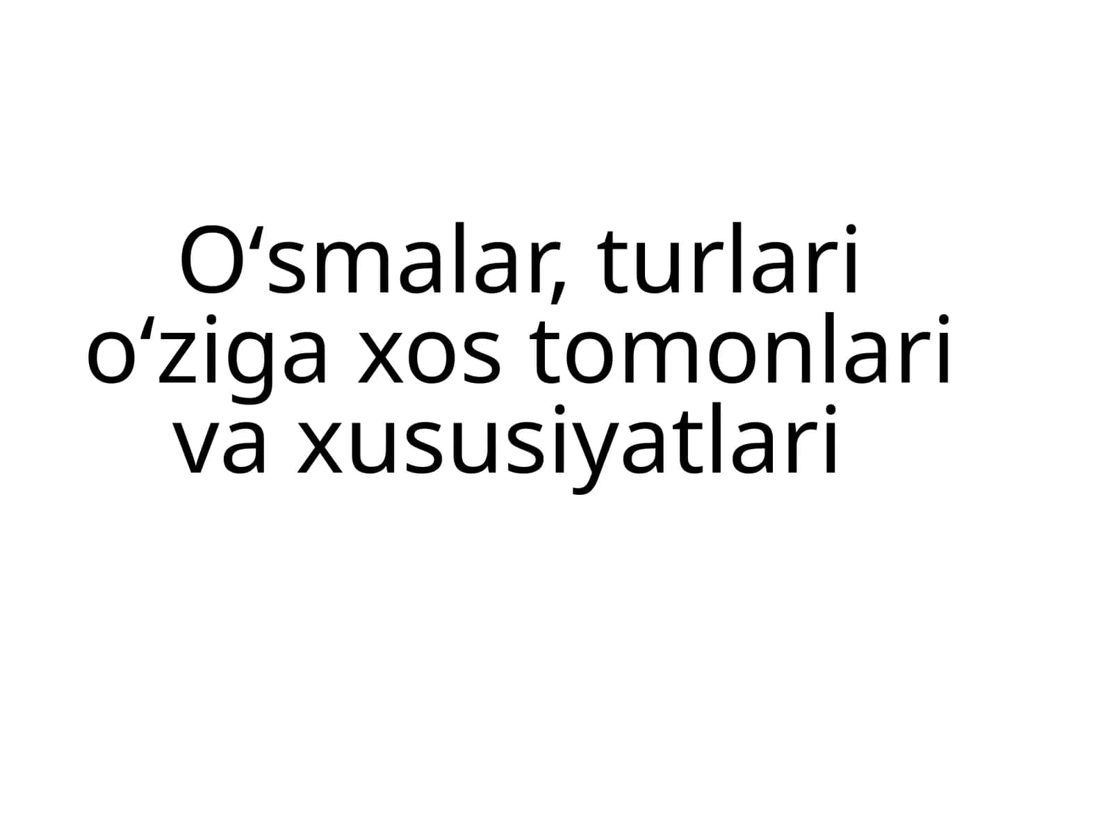 O‘smalar turlari oʻziga xos tomonlari va xususiyatlari