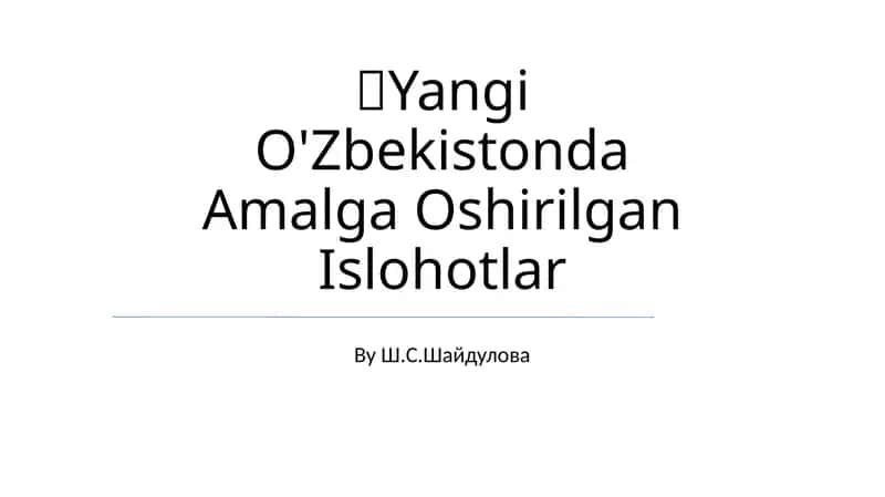 Yangi O'Zbekistonda Amalga Oshirilgan Islohotlar