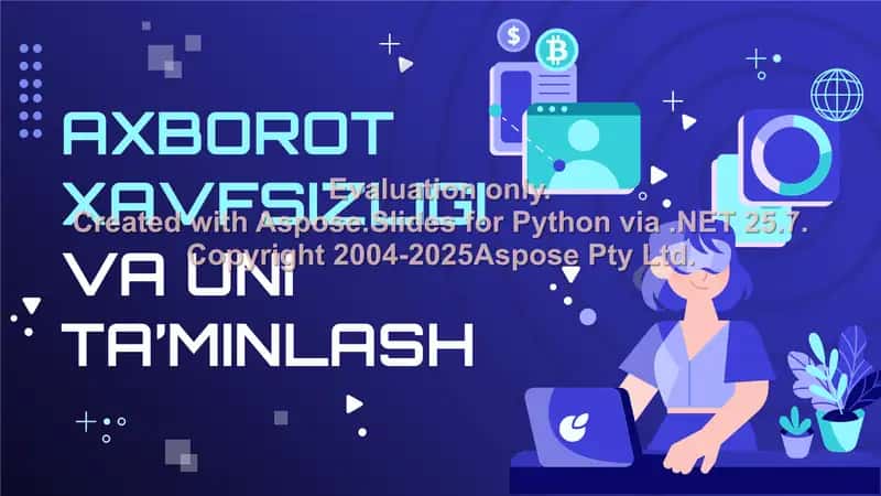 AXBOROT XAVFSIZLIGI VA UNI TA’MINLASH
