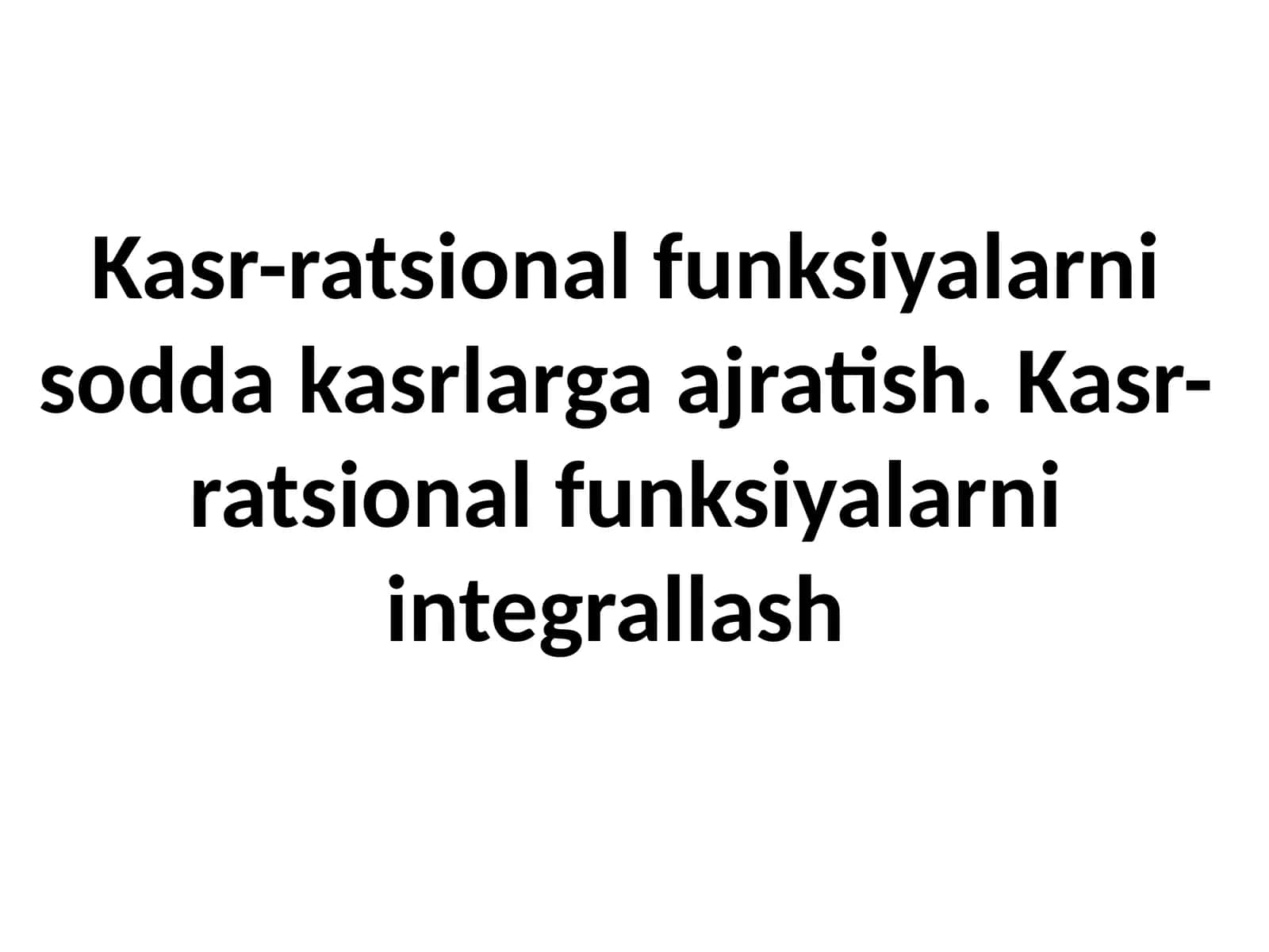O'quv modul 3 - Ratsional funktsiyalarni integrallash