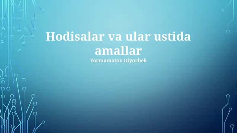 Hodisalar va ular ustida amallar