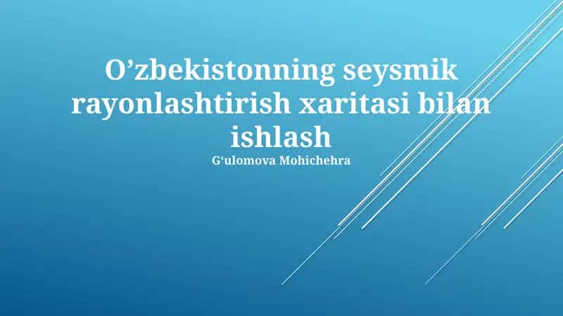 O'zbekistonning seysmik rayonlashtirish xaritasi bilan ishlash