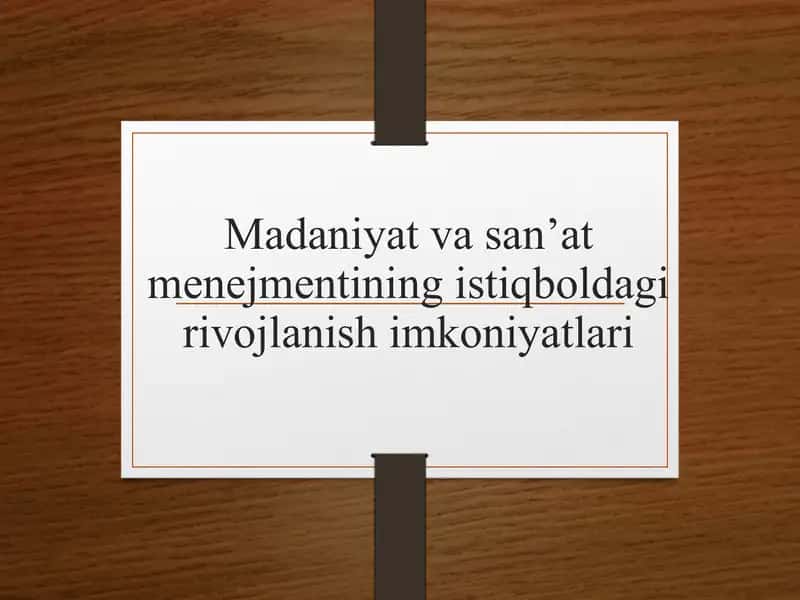 Madaniyat va san’at menejmentining istiqboldagi rivojlanish imkoniyatlari