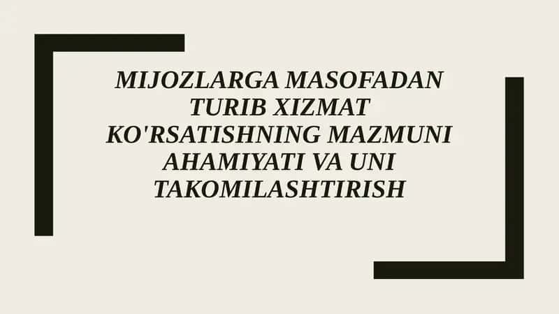 mijozlarga masofadan turib xizmat ko'rsatishning mazmuni ahamiyati va uni takomilashtirish
