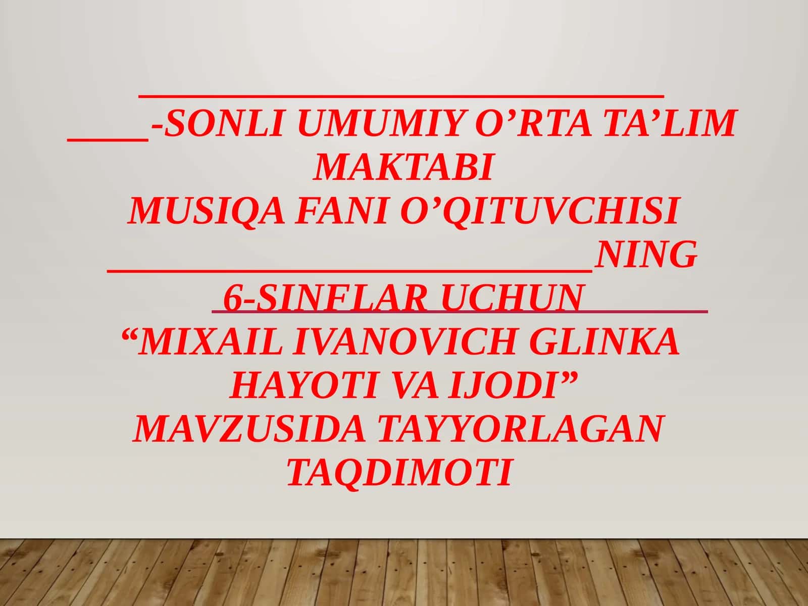 6-sinf Musiqa fanidan dars ishlanma. Mixail Ivanovich Glinka hayoti va ijodi