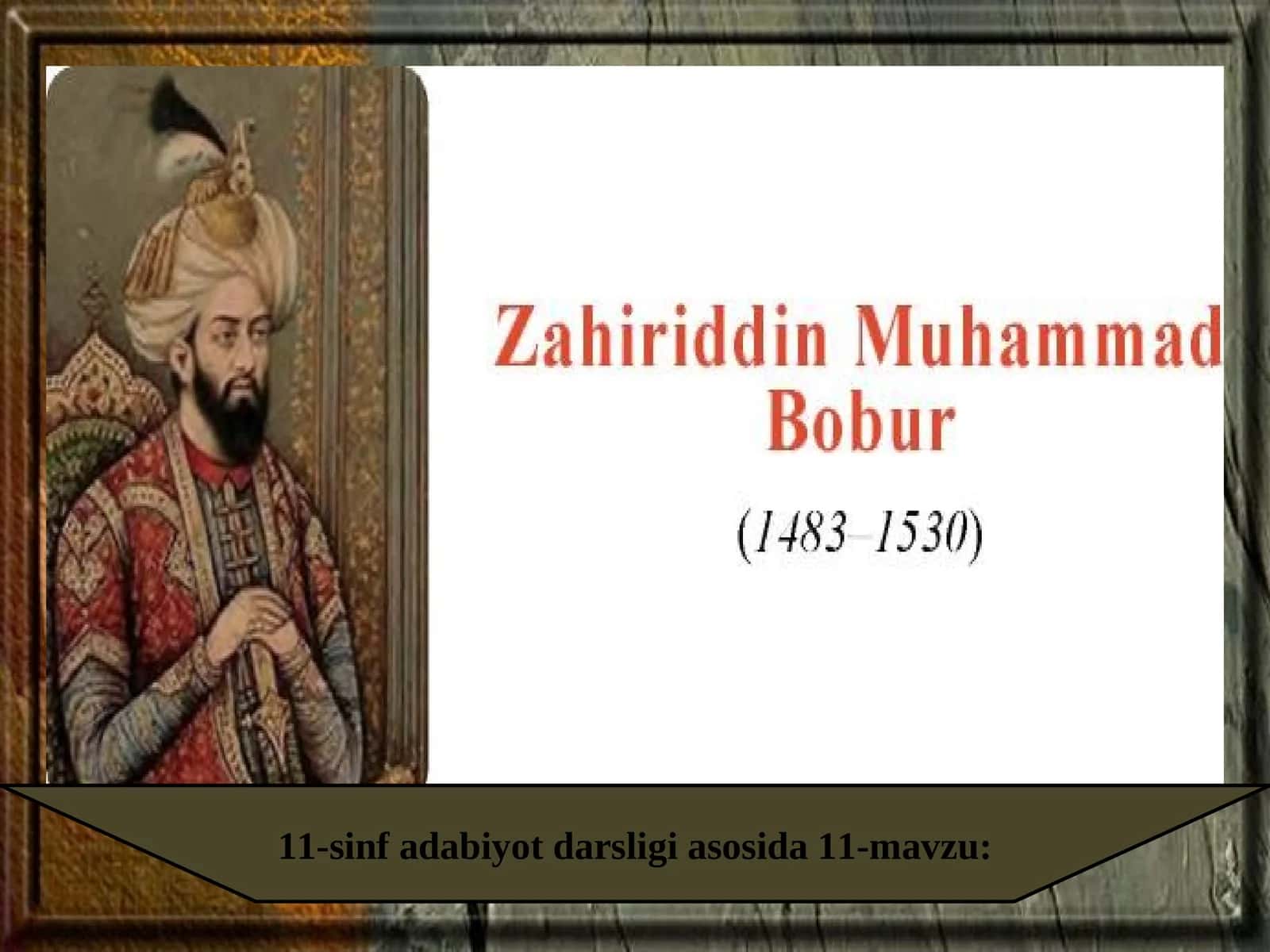 11-sinf Zahiriddin Muhammad Bobur hayoti va ijodi