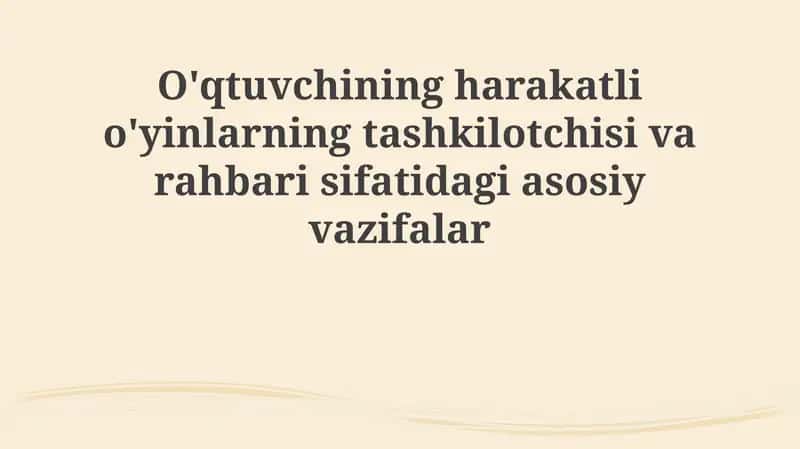 O'qtuvchining harakatli o'yinlarning tashkilotchisi varahbari sifatida giasosiy vazifalar