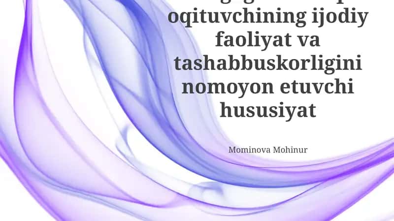 Pedagogik muloqot oqituvchining ijodiy faoliyat va tashabbuskorligini nomoyon etuvchi hususiyat