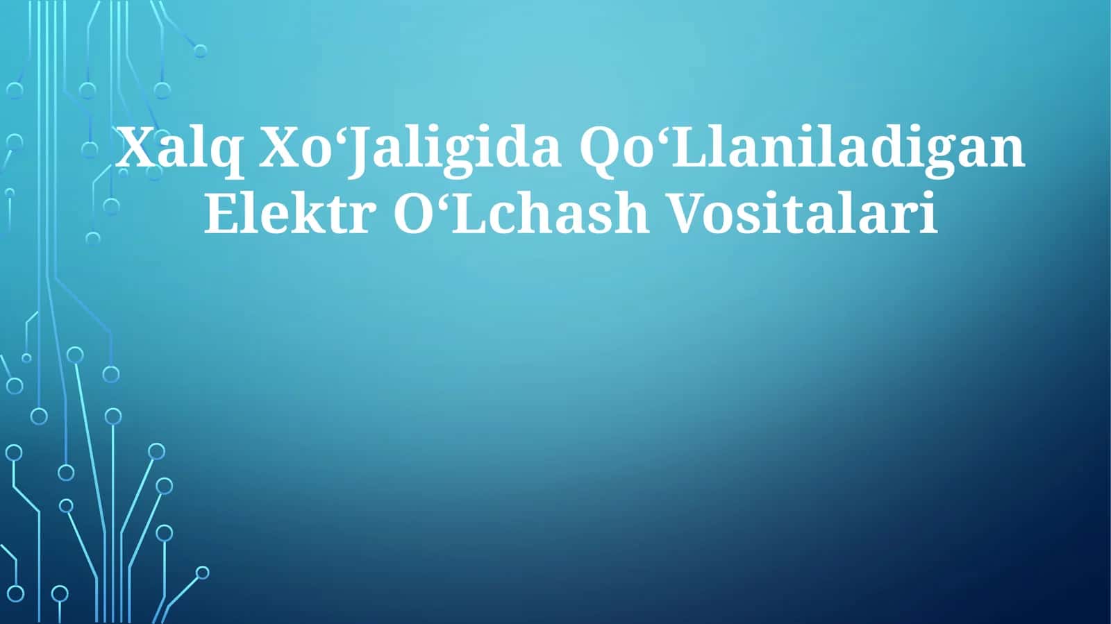 Xalq XoʻJaligida QoʻLlaniladigan ElektrOʻLchashVositalari