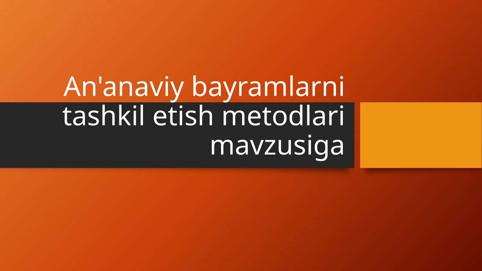 An'anaviy bayramlarni tashkil etish metodlari
