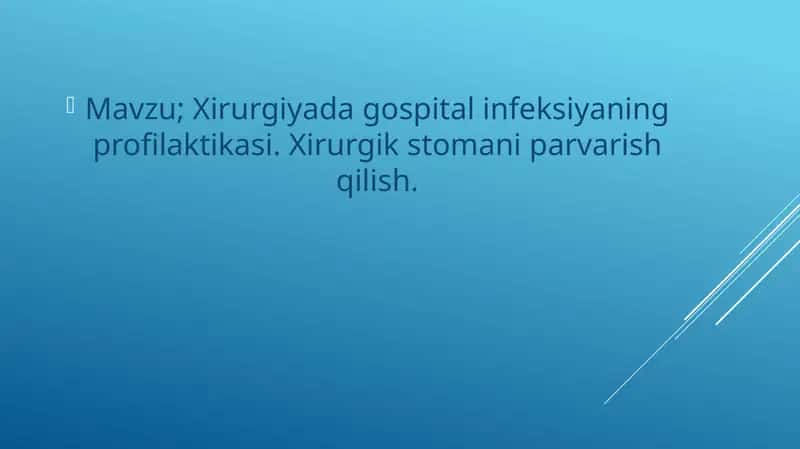 Xirurgiyada gospital infeksiyaning profilaktikasi. Xirurgik stomani parvarish qilish.