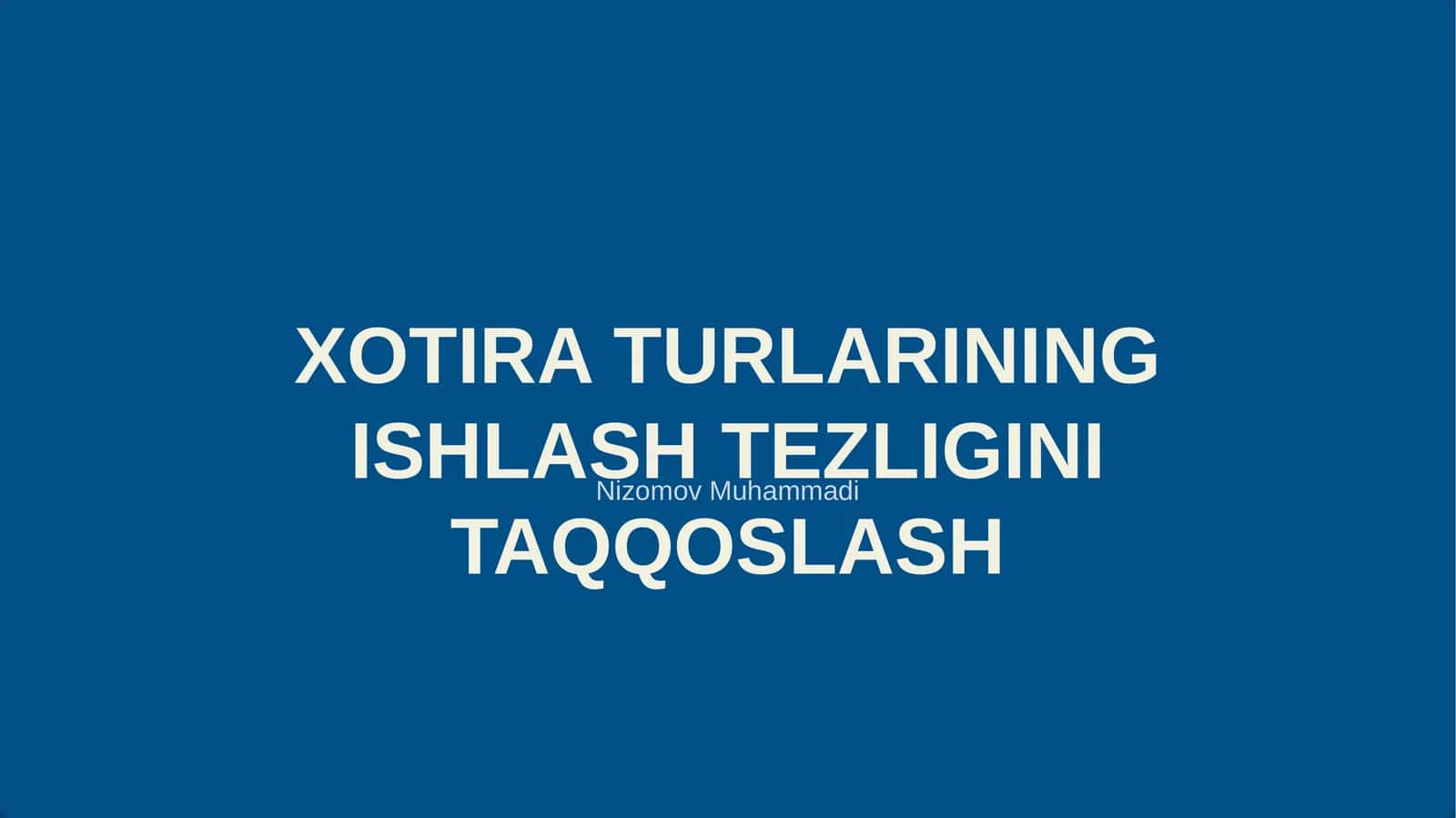 XOTIRA TURLARINING ISHLASH TEZLIGINI TAQQOSLASH