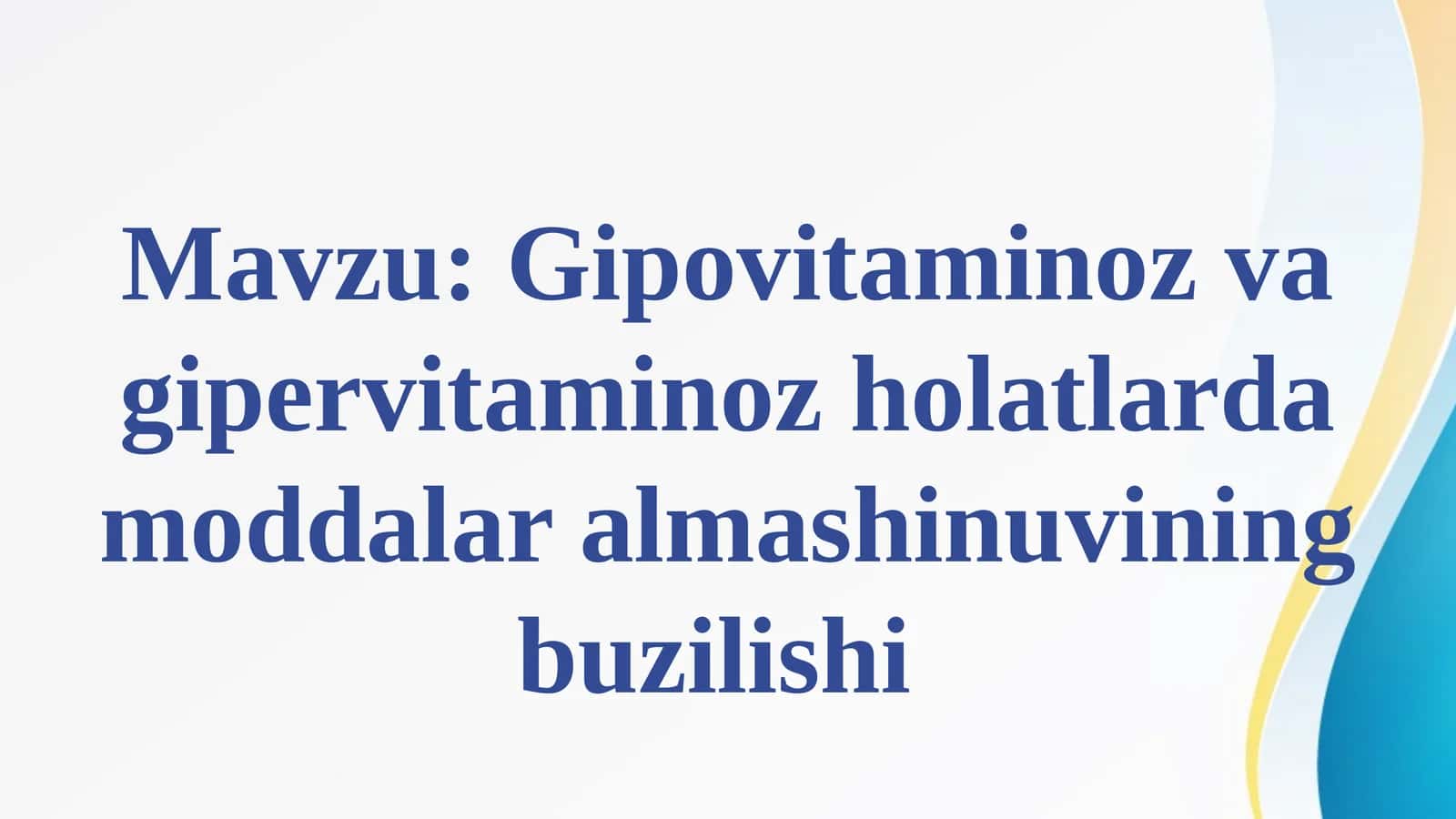 Gipovitaminoz va gipervitaminoz holatlarda moddalar almashinuvining buzilishi