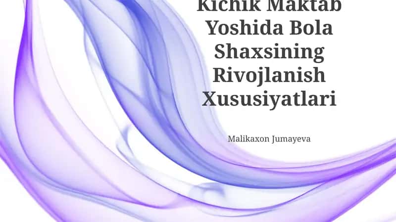 Kichik Maktab Yoshida Bola Shaxsining Rivojlanish Xususiyatlari